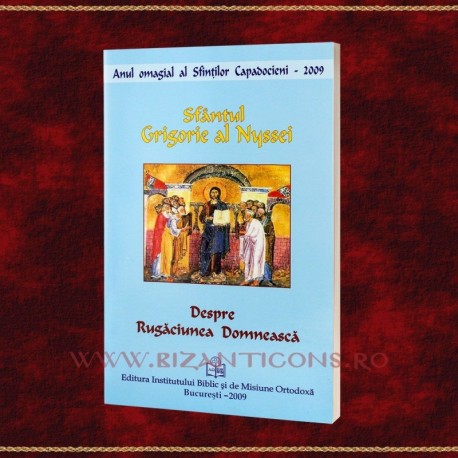 Despre Rugaciunea Domneasca - Sf. Grigorie al Nyssei Despre Rugaciunea Domneasca - Sf. Grigorie al Nyssei